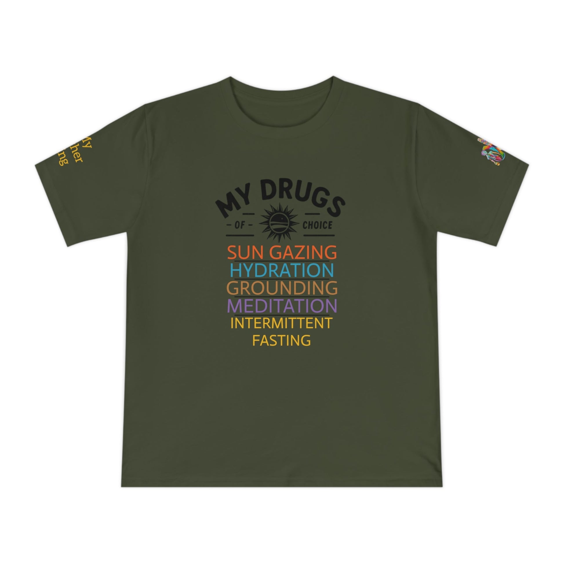 'My Drugs of Choice' (MHB EDITION)_100% Organic Cotton T-Shirt - My Higher Being