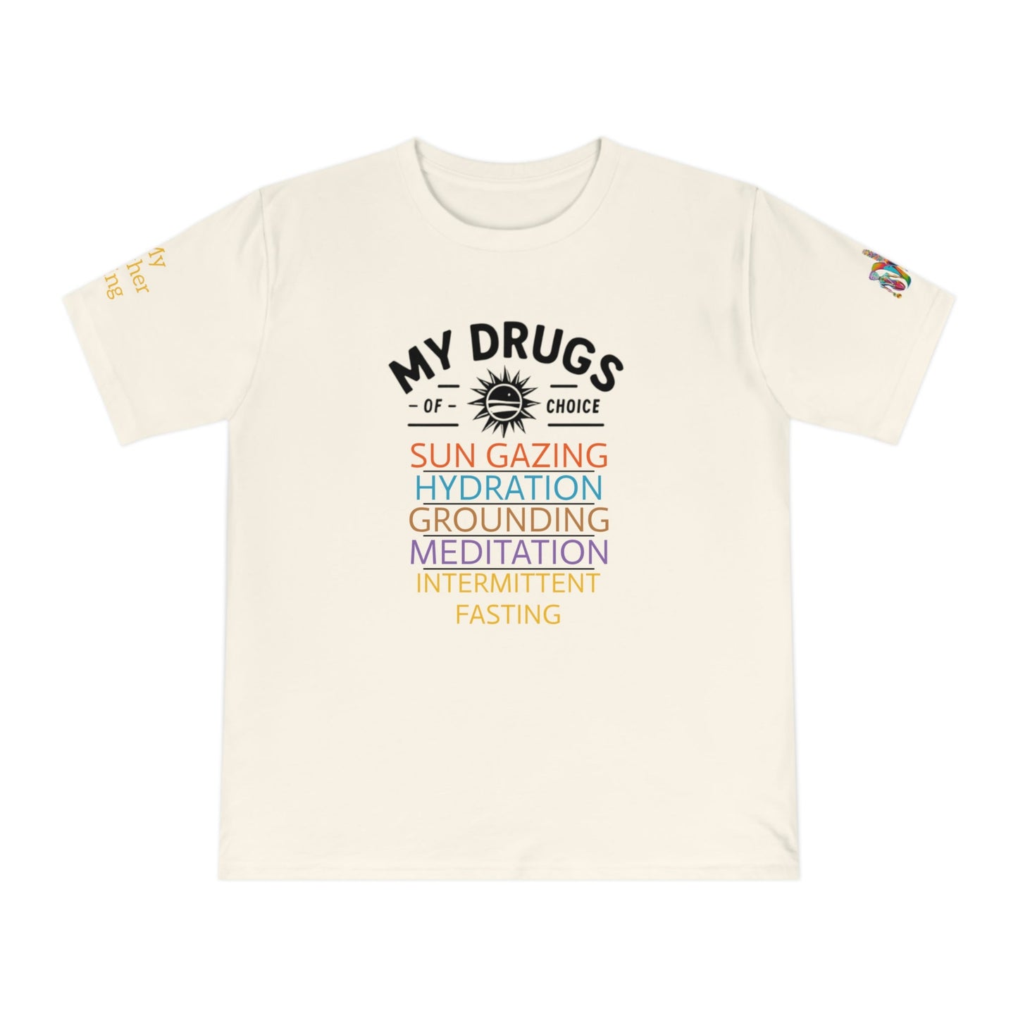 'My Drugs of Choice' (MHB EDITION)_100% Organic Cotton T-Shirt - My Higher Being