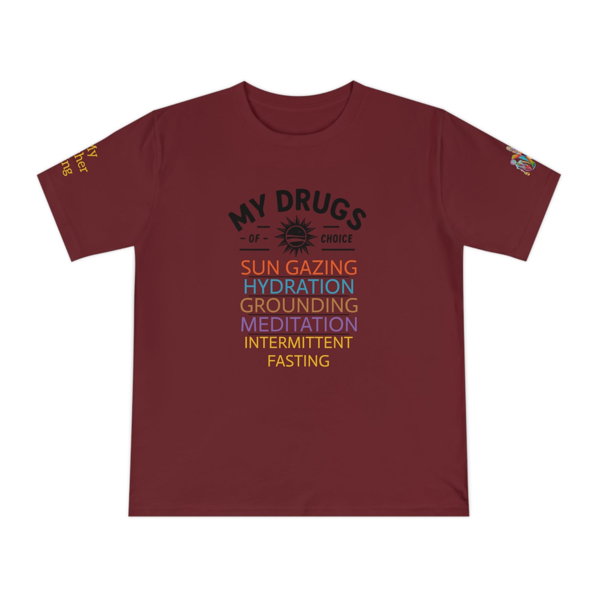 'My Drugs of Choice' (MHB EDITION)_100% Organic Cotton T-Shirt - My Higher Being