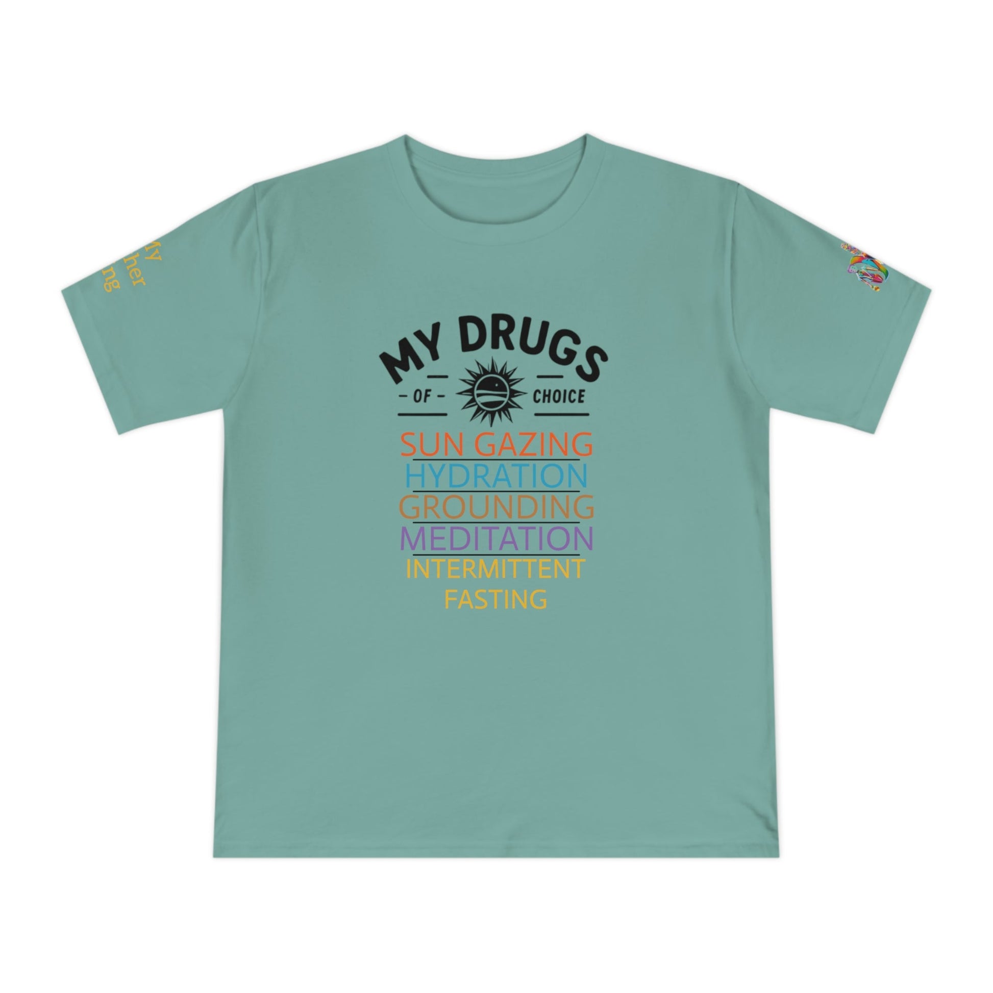 'My Drugs of Choice' (MHB EDITION)_100% Organic Cotton T-Shirt - My Higher Being