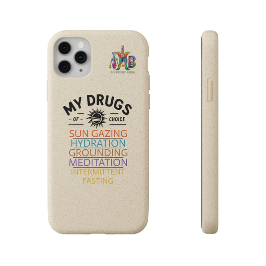 'My Drugs of Choice'_Plastic Free Biodegradable Phone Case (MHB Edition) - My Higher Being