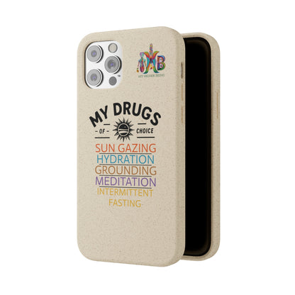 'My Drugs of Choice'_Plastic Free Biodegradable Phone Case (MHB Edition) - My Higher Being