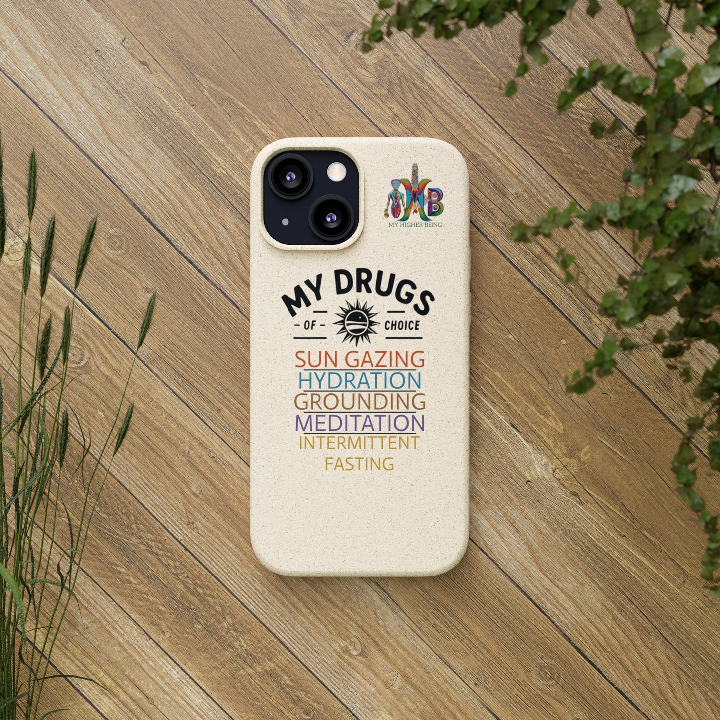 'My Drugs of Choice'_Plastic Free Biodegradable Phone Case (MHB Edition) - My Higher Being