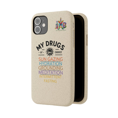 'My Drugs of Choice'_Plastic Free Biodegradable Phone Case (MHB Edition) - My Higher Being